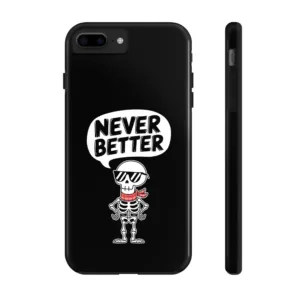 Skeleton Never Better Phone Case, Skeleton Graphic Cover, Halloween Party Tee, Funny Gifts, Cool Skeleton Case, funny Skeleton Phone Cover