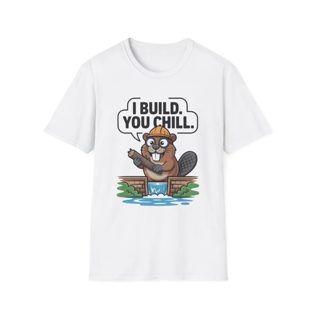 Funny Beaver I Build You Chill T-Shirt, Cute Cartoon Construction Animal Tee, Hard Hat Beaver Humor, Beaver lover Tee, Eco-Engineer T-Shirt